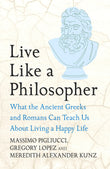 Front cover of the book 'Headline Press Live Like A Philosopher What the Ancient Greeks and Romans Can Teach Us About Living a Happy Life.' by Massimo Pigliucci, Gregory Lopez and Meredith Alexander Kunz.