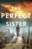 Front cover of the book 'The Perfect Sister: A Novel' by Decarolis, Stephanie.