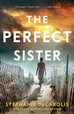 Front cover of the book 'The Perfect Sister: A Novel' by Decarolis, Stephanie.