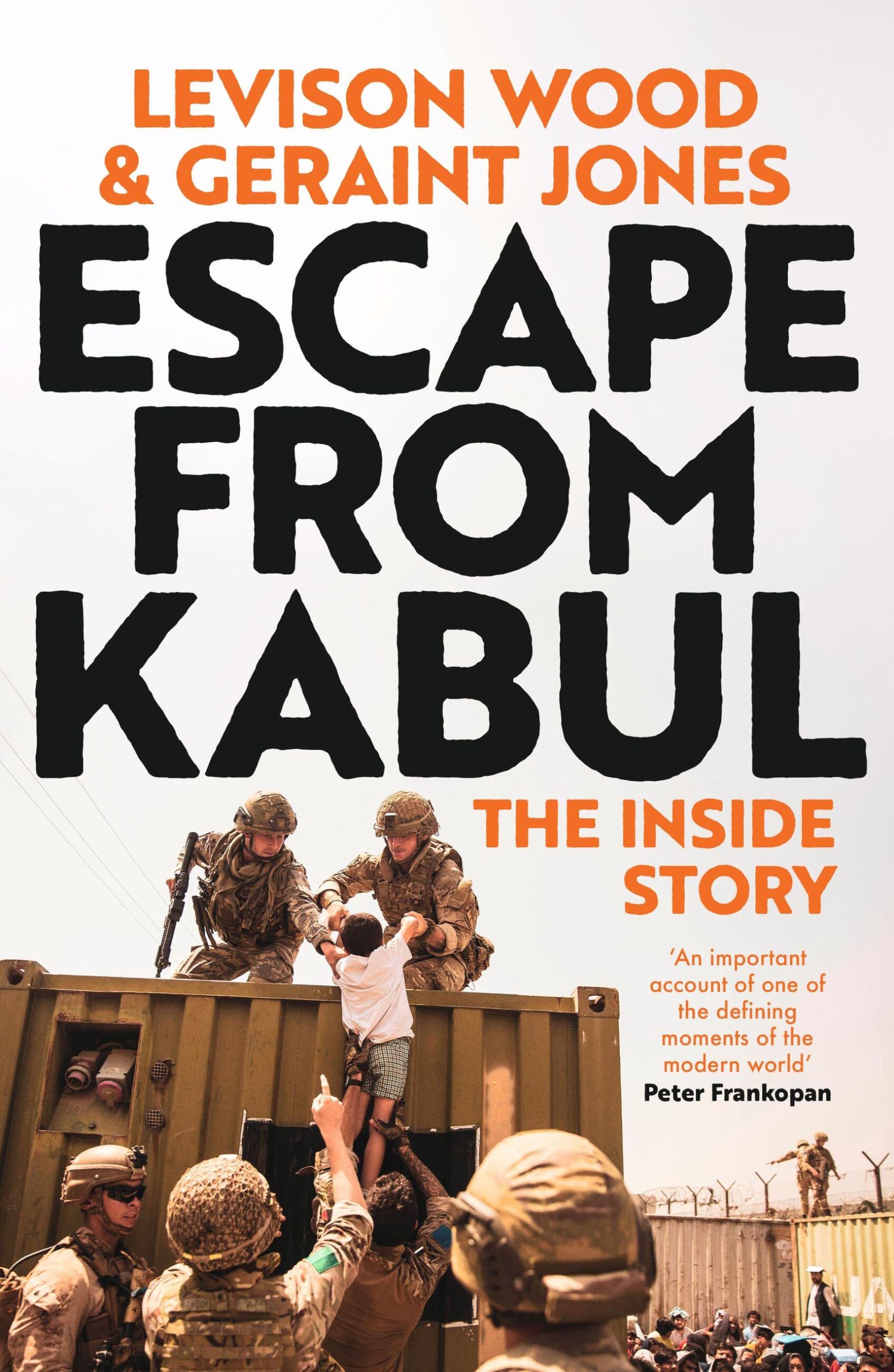 Front cover of the book 'Escape from Kabul: The Inside Story' by Levison Wood and Geraint Jones.