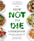 Front cover of the book 'The How Not To Die Cookbook: Over 100 Recipes to Help Prevent and Reverse Disease' by Michael Greger, MD.