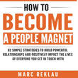 How to Become a People Magnet: 62 Simple Strategies to Build Powerful Relationships and Positively Impact the Lives of Everyone You Get in Touch With, Book 5 NYBooksHub