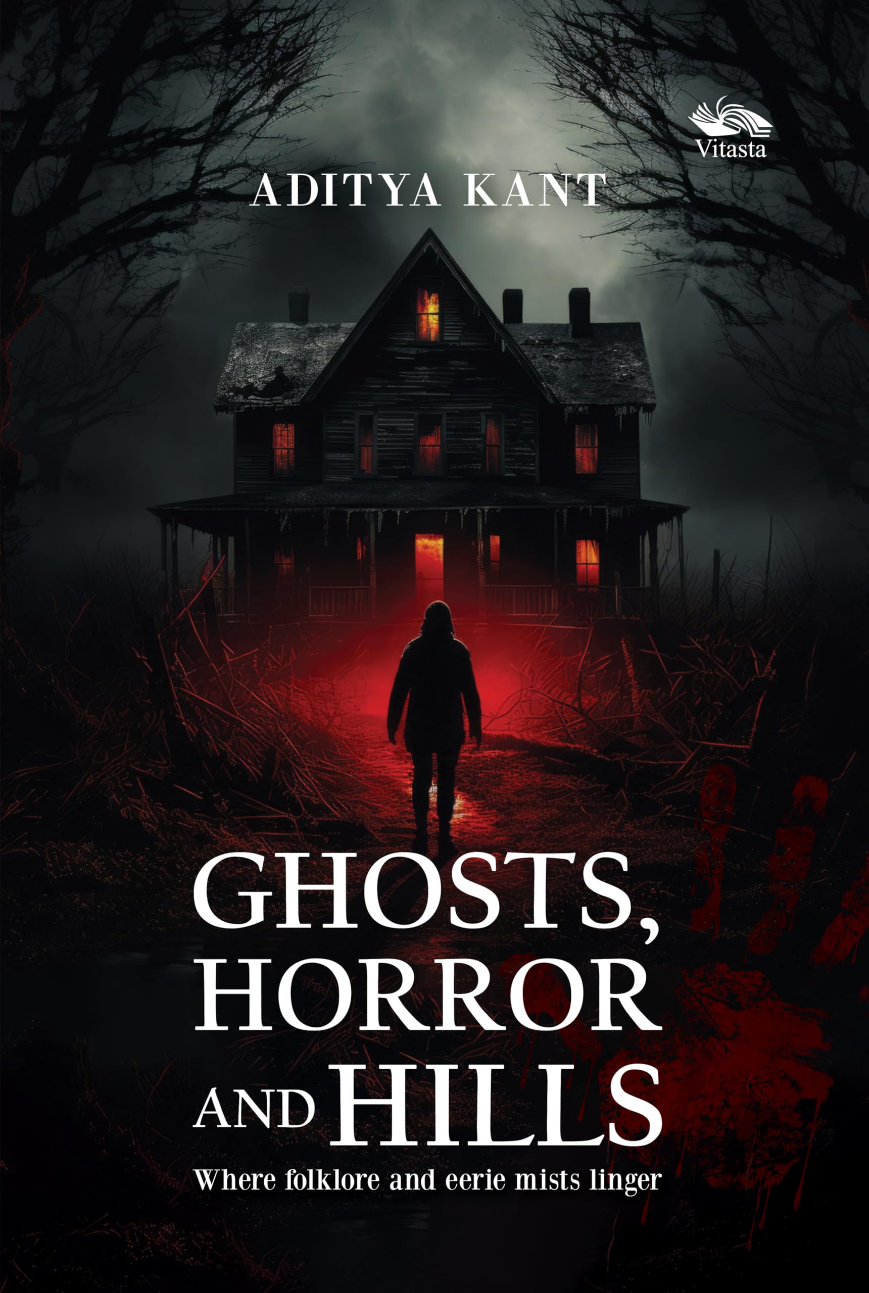 Front cover of the book 'Ghost, Horror and Hills Where folklore and eerie mists linger' by Aditya Kant.