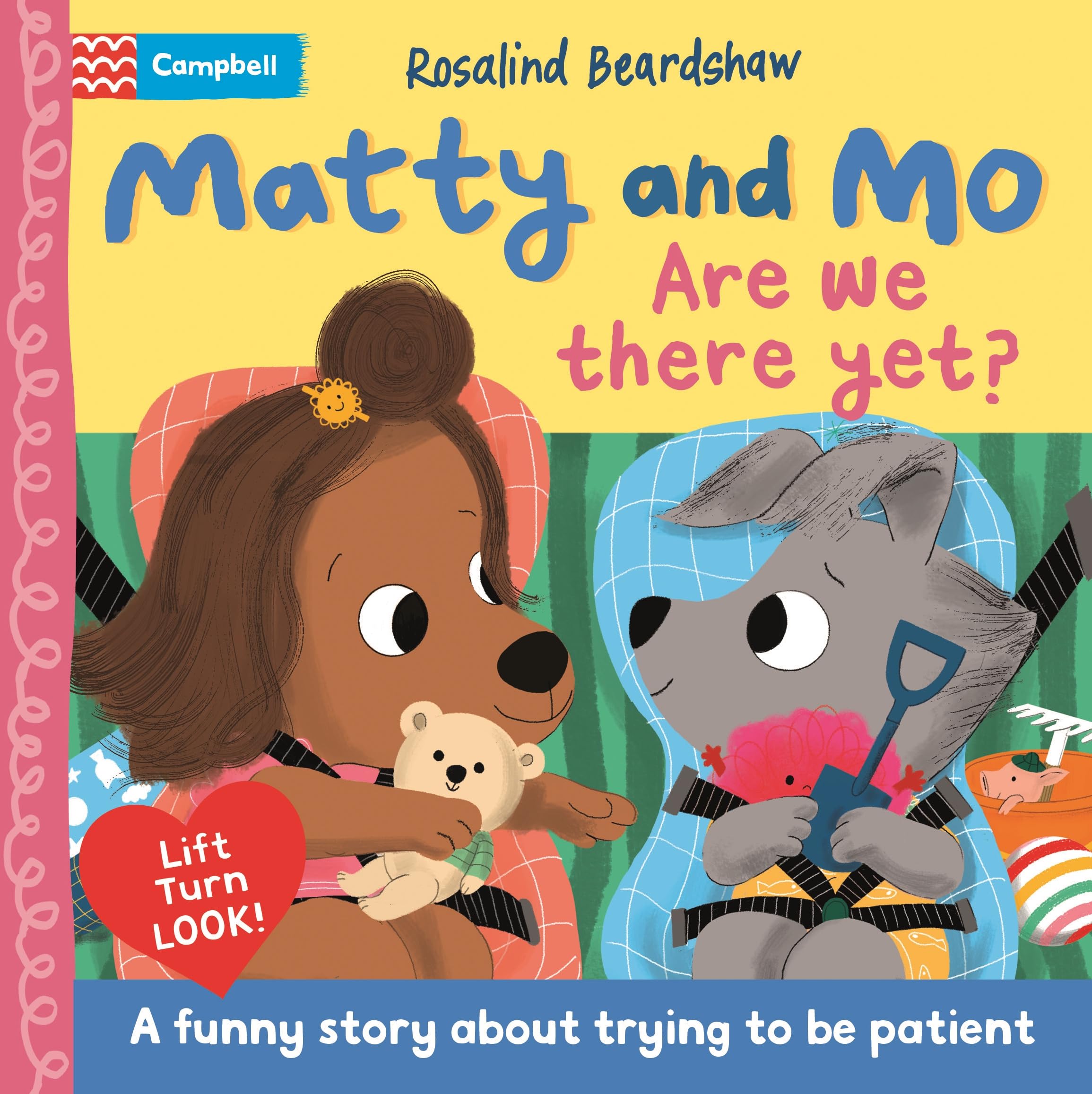 Front cover of the book 'Campbell Books Ltd Are We There Yet? A funny lift-the-flap story about trying to be patient (Matty and Mo).' by Campbell Books.