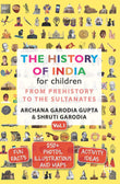 The History of India for Children - (Vol. 1): From Prehistory To The Sultanates [Paperback] Archana Garodia Gupta,Shruti Garodia NYBooksHub