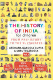 The History of India for Children - (Vol. 1): From Prehistory To The Sultanates [Paperback] Archana Garodia Gupta,Shruti Garodia NYBooksHub
