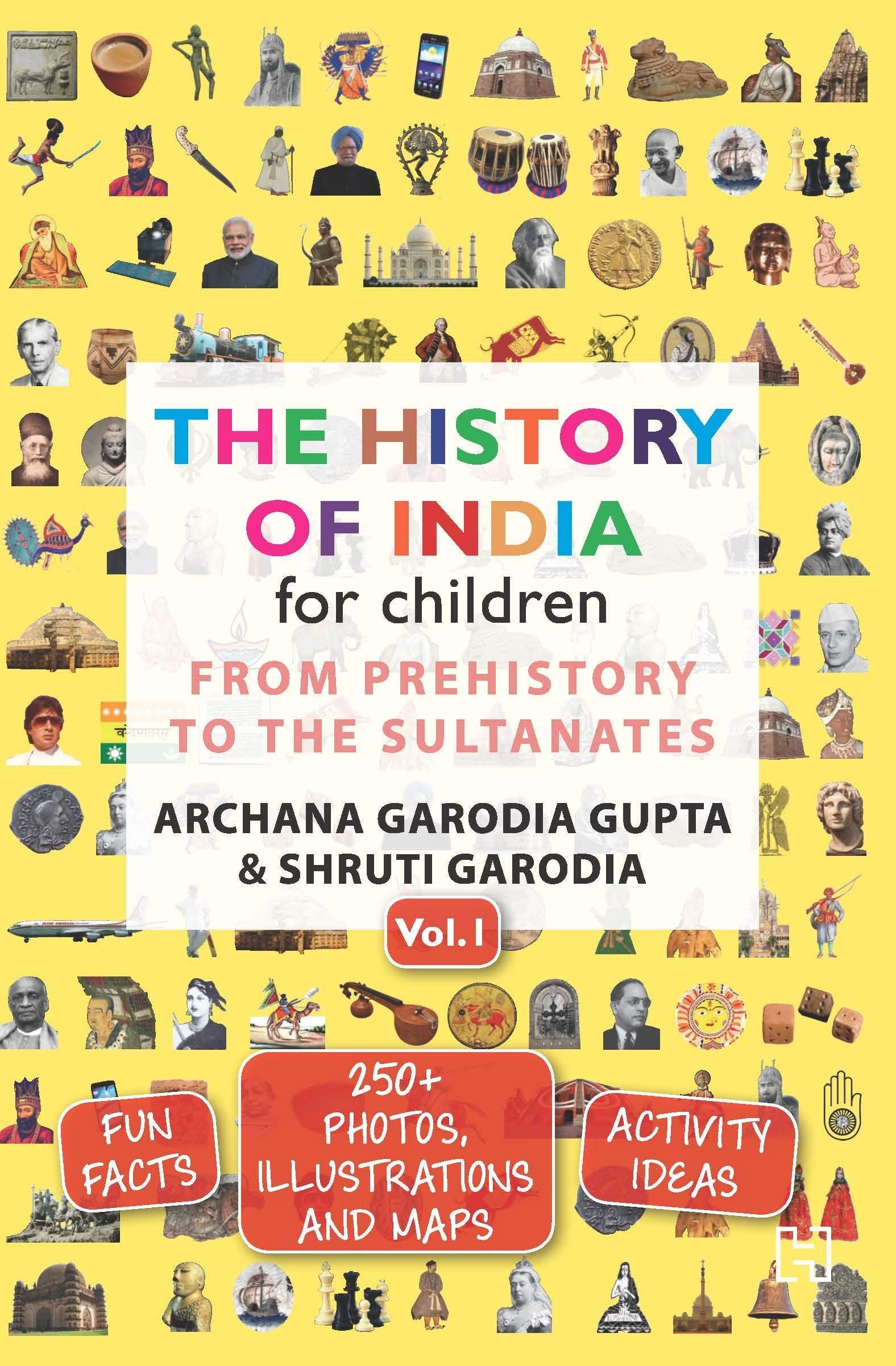 Front cover of the Paperback book 'The History of India for Children - (Vol. 1): From Prehistory To The Sultanates Archana Garodia Gupta,Shruti' by Archana Garodia Gupta,Shruti Garodia.