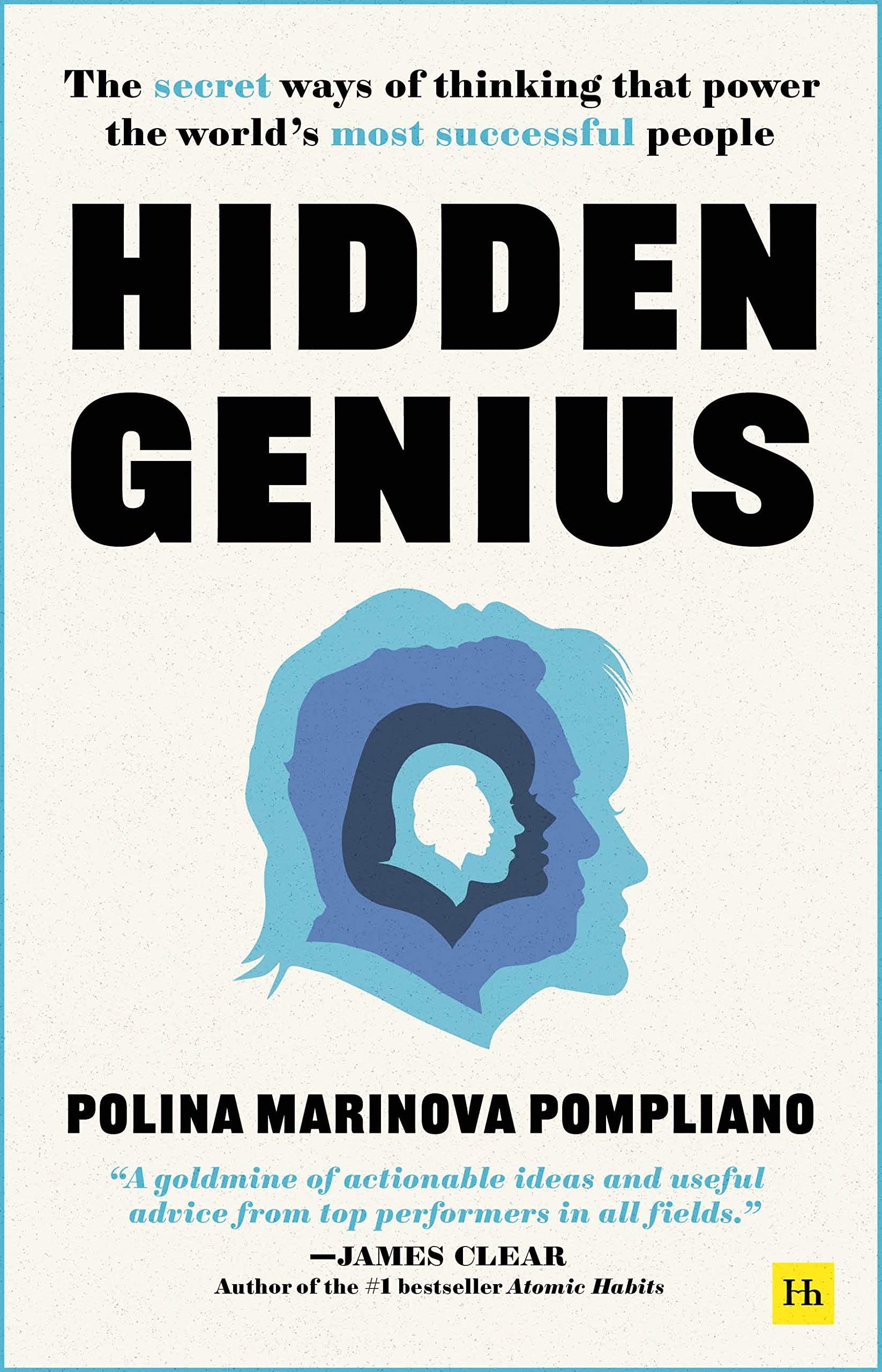 Front cover of the book 'Harriman House Publishing Hidden Genius The secret ways of thinking that power the worlds most successful people.' by Polina Marinova Pompliano.