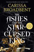 Front cover of the book 'The ashes and the star-cursed king (crowns of nyaxia series)' by Carissa Broadbent.