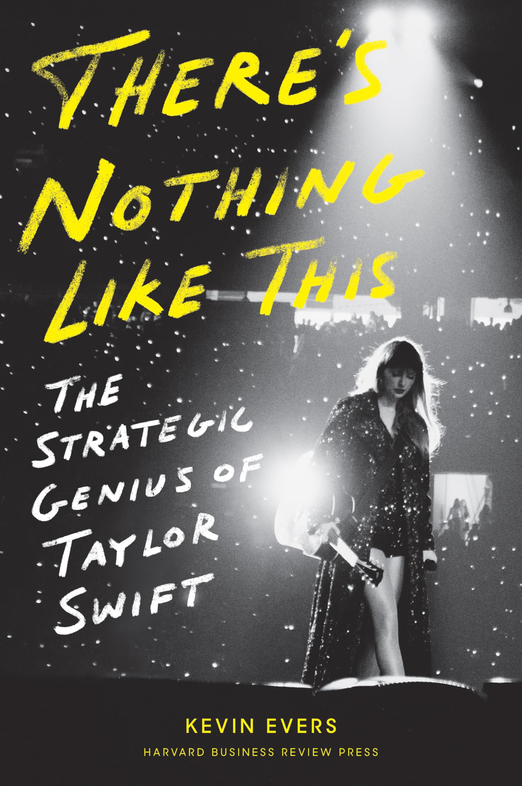 Front cover of the book 'There's Nothing Like This: The Strategic Genius of Taylor Swift' by Kevin Evers.