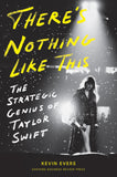 Front cover of the book 'There's Nothing Like This: The Strategic Genius of Taylor Swift' by Kevin Evers.