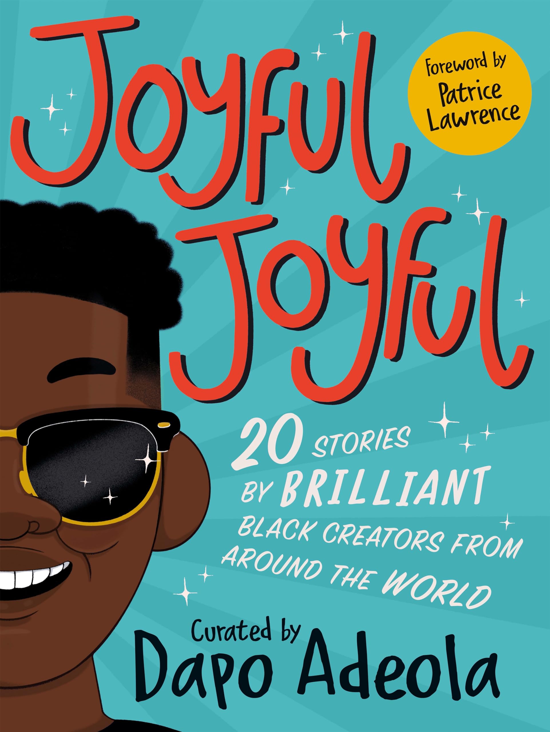 Front cover of the book 'Joyful, Joyful: 20 Stories by BRILLIANT Black Creators from Around the World' by Dapo Adeola.