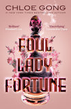 Front cover of the book 'Foul Lady Fortune: From the #1 New York Times bestselling author of These Violent Delights and Our Violent Ends' by Gong, Chloe.