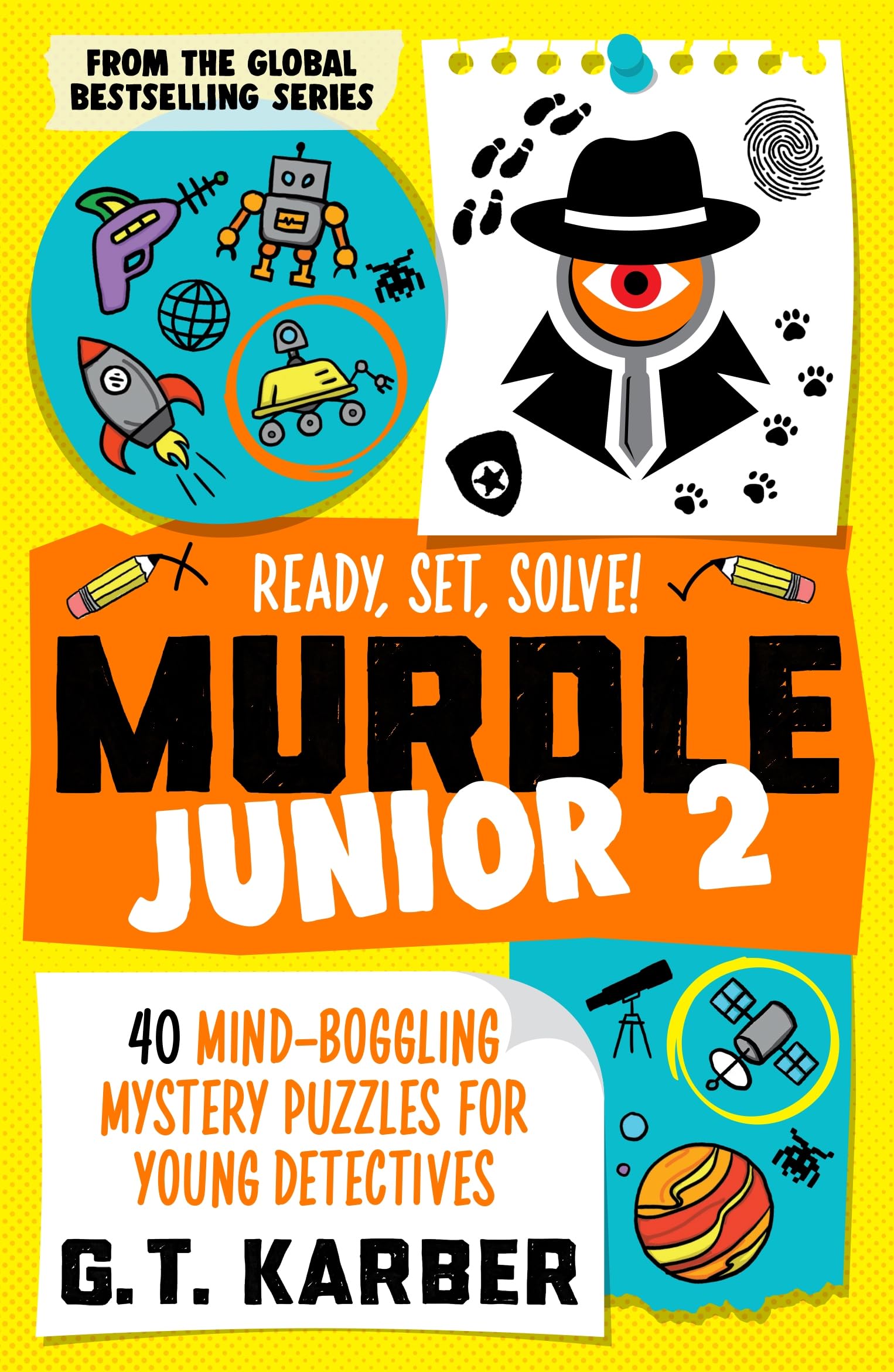 Front cover of the book 'Murdle Junior 2: Ready, Set, Solve!: 40 Mind-Boggling Mystery Puzzles for Young Detectives' by G.T Karber.