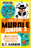 Front cover of the book 'Murdle Junior 2: Ready, Set, Solve!: 40 Mind-Boggling Mystery Puzzles for Young Detectives' by G.T Karber.