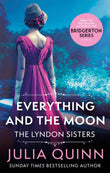 Front cover of the book 'Everything And The Moon: a dazzling duet by the bestselling author of Bridgerton (Lyndon Family Saga)' by Julia Quinn.