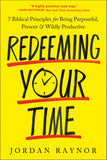 Front cover of the book 'Redeeming Your Time: 7 Biblical Principles for Being Purposeful, Present, and Wildly Productive' by Raynor, Jordan.