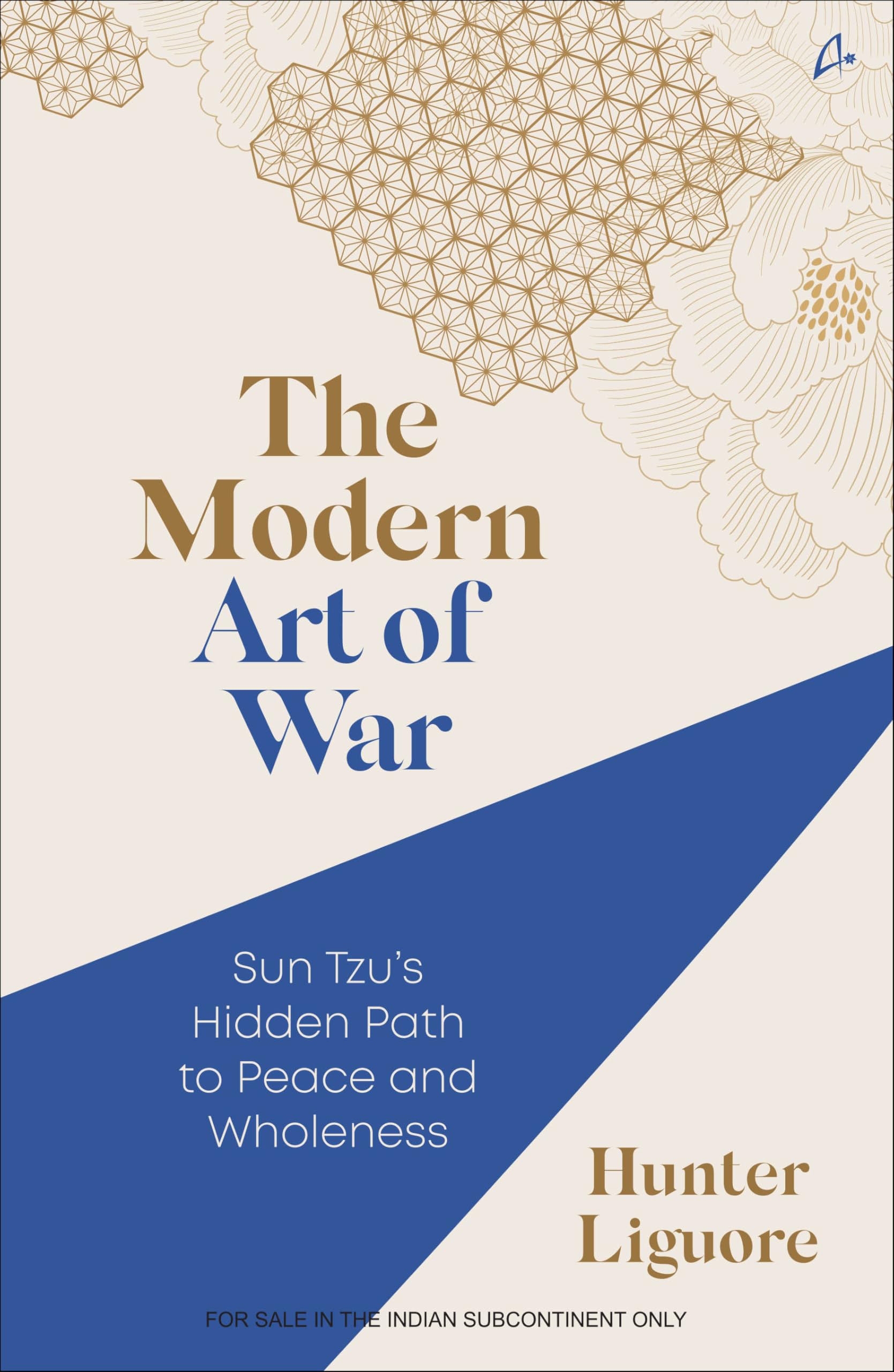 Front cover of the book 'The Modern Art of War: Sun Tzu's Hidden Path to Peace and Wholeness' by Hunter Liguore.