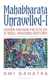 Front cover of the book 'Bloomsbury India Mahabharata Unravelled: Lesser-Known Facets Of A Well-Known History' by Ami Ganatra.
