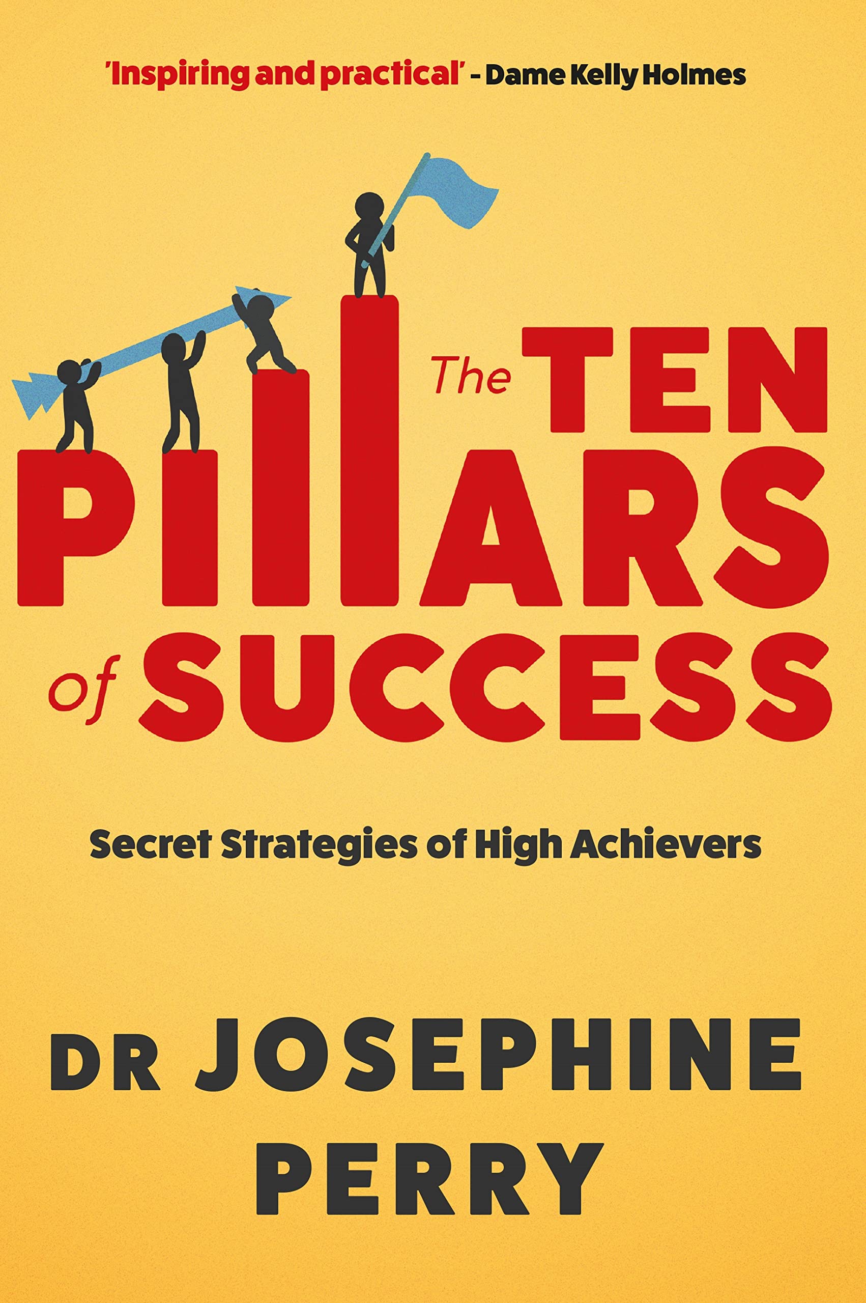 Front cover of the book 'The Ten Pillars of Success: Secret Strategies of High Achievers' by Dr Josephine Perry.