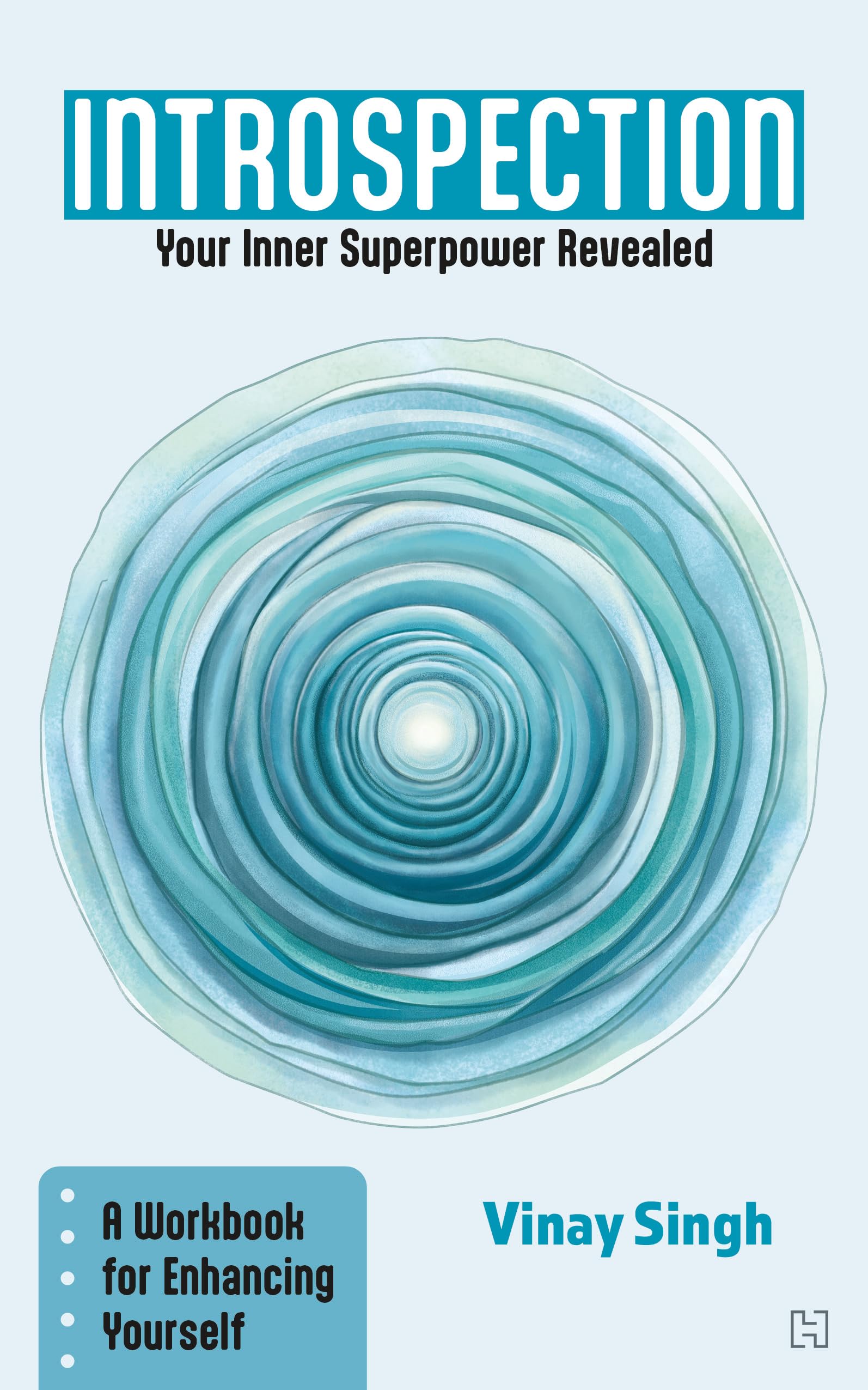 Front cover of the book 'INTROSPECTION: Your Inner Superpower Revealed - A Workbook for Enhancing Yourself' by Vinay Singh.