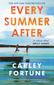 Front cover of the book 'Every Summer After: A heartbreakingly gripping story of love and loss' by Carley Fortune.