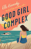 Front cover of the book 'Good Girl Complex: a steamy and addictive college romance from the TikTok sensation' by Elle Kennedy.