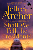 Front cover of the book 'Shall We Tell the President? (Kane and Abel series)' by Jeffrey Archer.