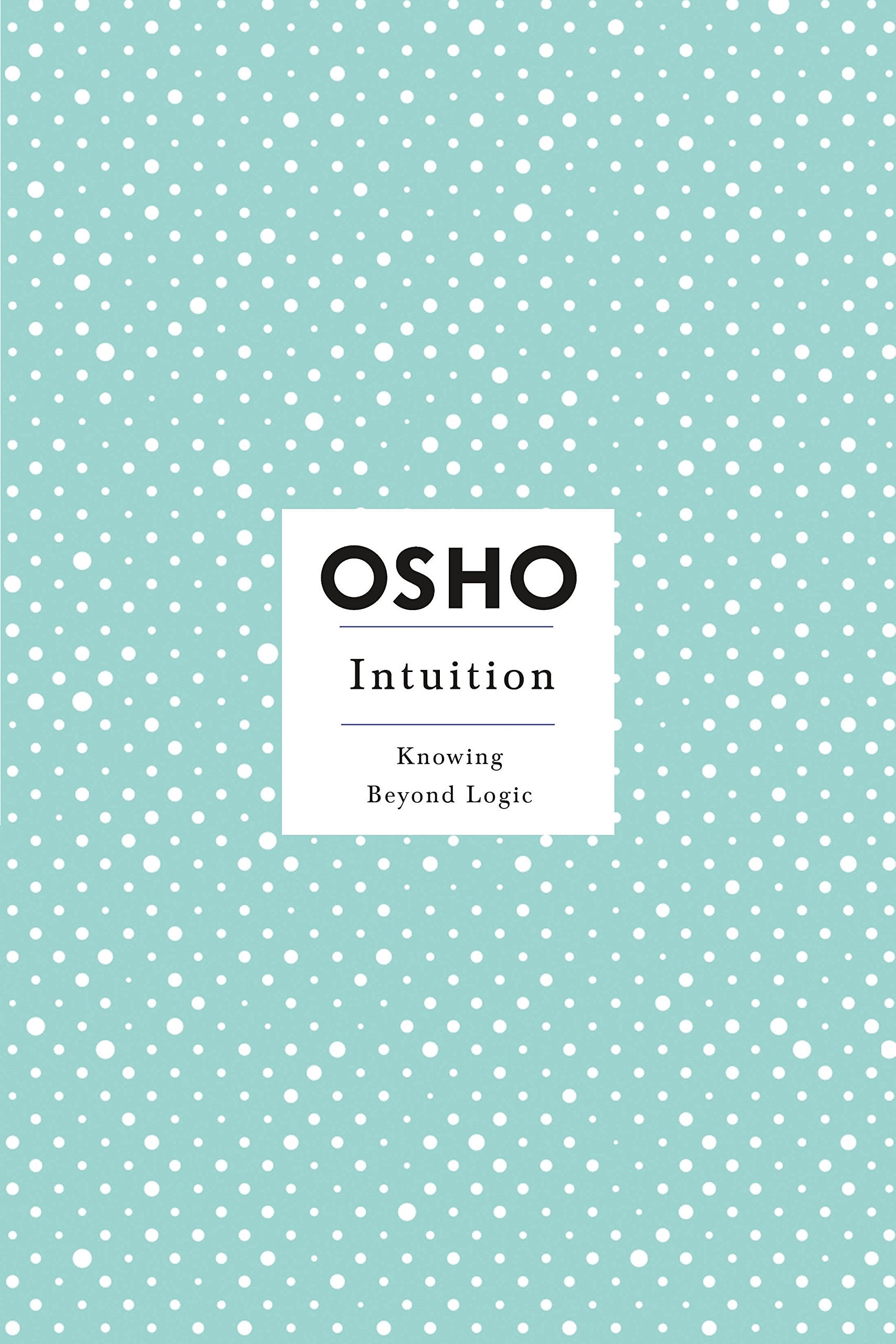 Front cover of the book 'Intuition: Knowing Beyond Logic' by Osho.