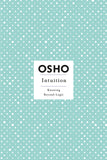 Front cover of the book 'Intuition: Knowing Beyond Logic' by Osho.
