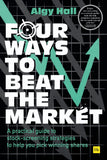 Front cover of the book 'Four Ways to Beat the Market: A practical guide to stock-screening strategies to help you pick winning shares' by Algy Hall.