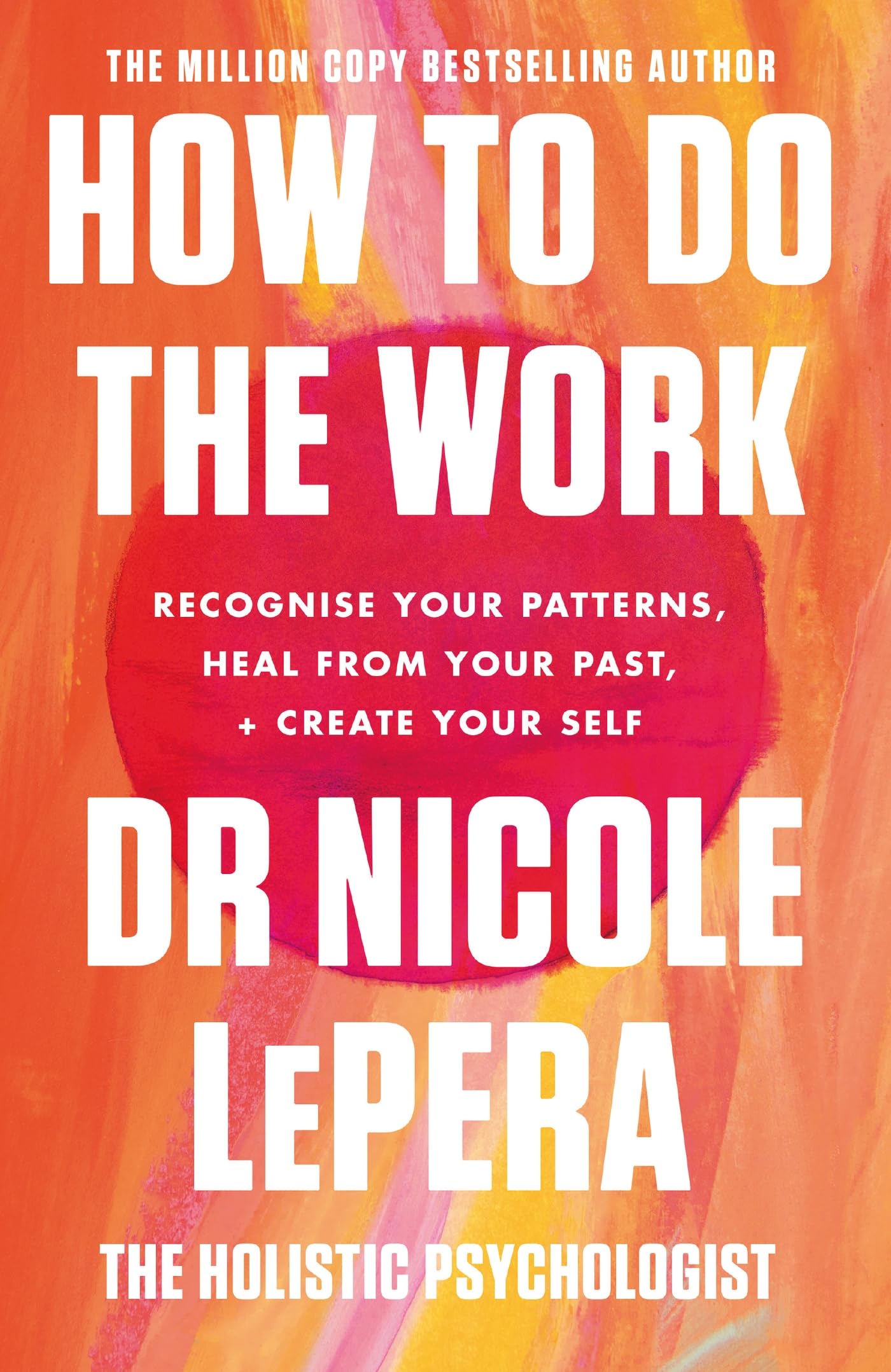Front cover of the book 'How To Do The Work: The Sunday Times Bestseller' by Nicole LePera.