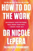 Front cover of the book 'How To Do The Work: The Sunday Times Bestseller' by Nicole LePera.