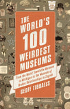 Front cover of the book 'The World's 100 Weirdest Museums' by Tibballs Geoff.