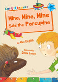 Front cover of the book 'Mine, Mine, Mine said the Porcupine (Early Reader)' by Alex English.