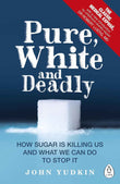 Pure, White and Deadly:-PaperbackÐ  by John Yudkin