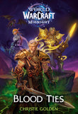 Front cover of the book 'Blood Ties (World of Warcraft: Midnight)' by Christie Golden.
