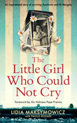 Front cover of the book 'The Little Girl Who Could Not Cry' by Lidia Maksymowicz.