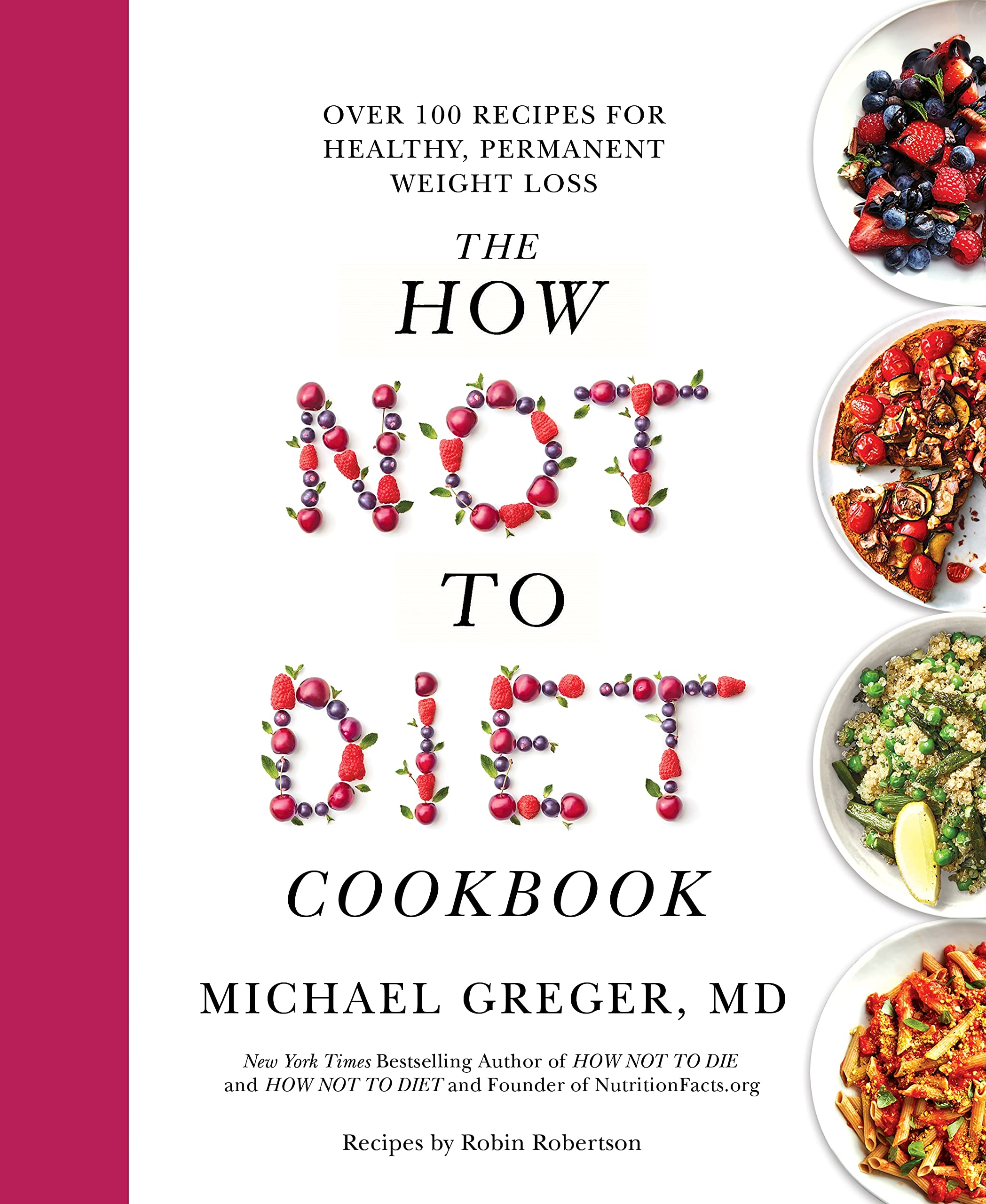 Front cover of the book 'The How Not to Diet Cookbook: Over 100 Recipes for Healthy, Permanent Weight Loss' by Michael Greger, MD.