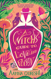 Front cover of the book 'A Witch's Guide to Love and Poison' by Aamna Qureshi.