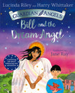Front cover of the book 'Bill and the Dream Angel (Guardian Angels, 2)' by Lucinda Riley and Harry Whittaker, Jane Ray.