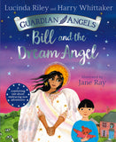 Front cover of the book 'Bill and the Dream Angel (Guardian Angels, 2)' by Lucinda Riley and Harry Whittaker, Jane Ray.