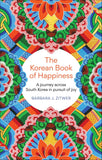 Front cover of the book 'The Korean Book of Happiness: A journey across South Korea in pursuit of joy' by Barbara J. Zitwer.