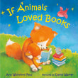 Front cover of the book 'If Animals Loved Books (If Animals Kissed Good Night)' by Ann Whitford Paul, David Walker.