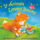 Front cover of the book 'If Animals Loved Books (If Animals Kissed Good Night)' by Ann Whitford Paul, David Walker.