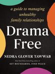 Front cover of the book 'Drama Free: A Guide to Managing Unhealthy Family Relationships' by Nedra Glover Tawwab.