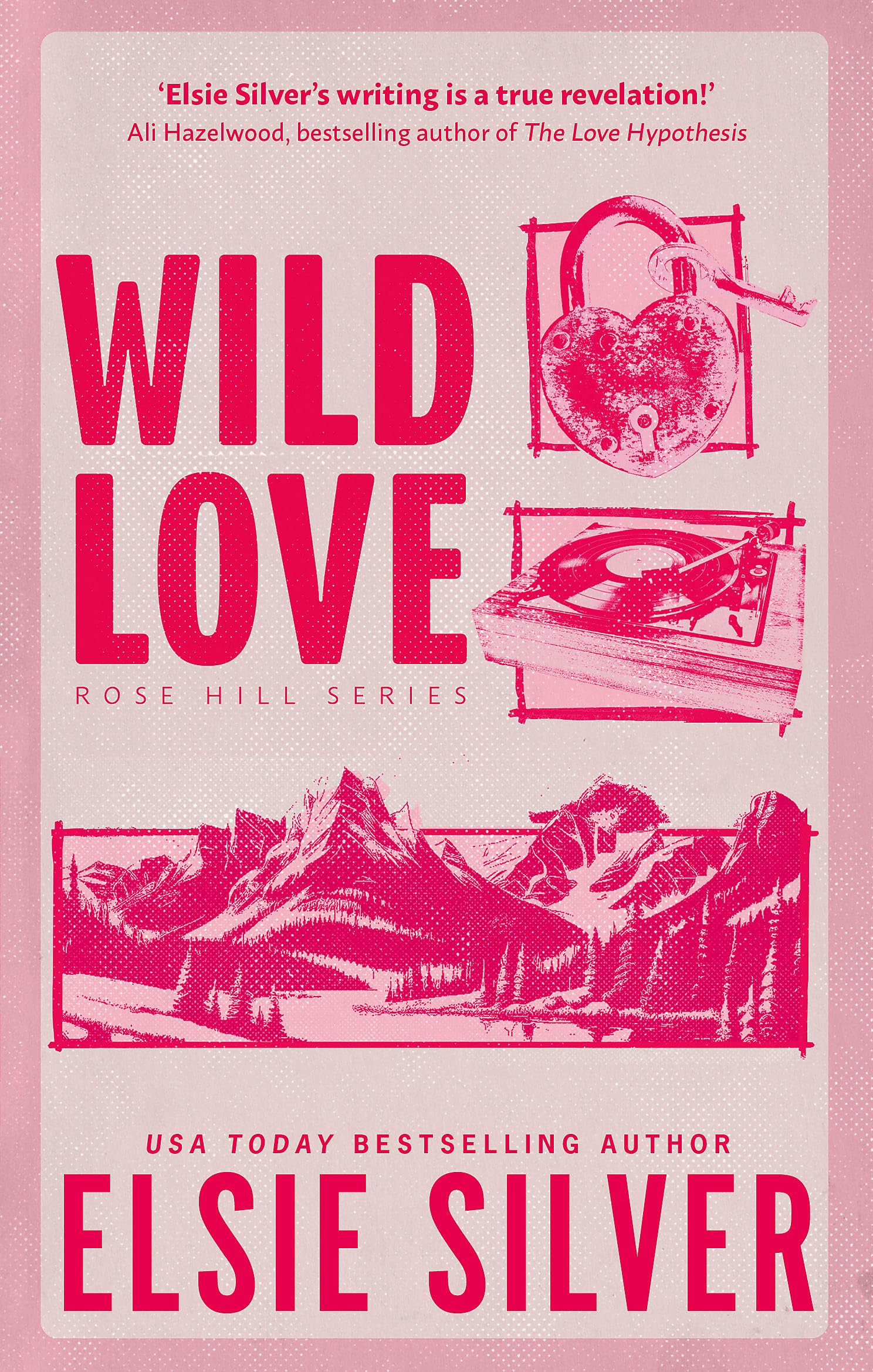 Front cover of the book 'Wild Love: Discover the Sunday Times bestseller* and your newest small town romance obsession! (Rose Hill)' by Elsie Silver.