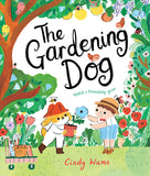 Front cover of the book 'The Gardening Dog: Watch a friendship grow' by Cindy Wume.