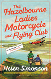 Front cover of the book 'Bloomsbury Publishing The Hazelbourne Ladies Motorcycle and Flying Club the captivating new novel from the bestselling a' by Helen  Simonson.