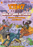 Front cover of the book 'Science Comics: Wild Weather: Storms, Meteorology, and Climate' by Mk Reed.